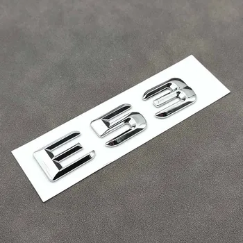 3D ABS Cromat Logo-ul E53 Emblema Litere Autocolant Eticheta Portbagaj Insigna Pentru Mercedes Benz E53 AMG E 53 W212 W213 Accesorii